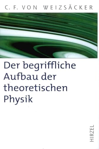 Der begriffliche Aufbau der theoretischen Physik. Vorlesung gehalten in Göttingen im Sommer 1948.