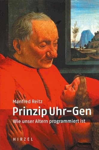 9783777613024: Prinzip Uhr-Gen. Wie unser Altern programmiert ist