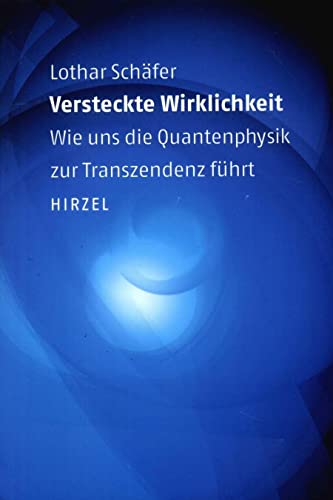 Versteckte Wirklichkeit: Wie uns die Quantenphysik zur Transzendenz fÃ¼hrt (9783777613086) by SchÃ¤fer, Lothar