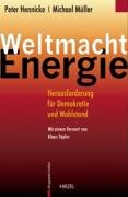 Weltmacht Energie : Herausforderung für Demokratie und Wohlstand. - Hennicke, Peter, Michael Müller und Thomas Menzel