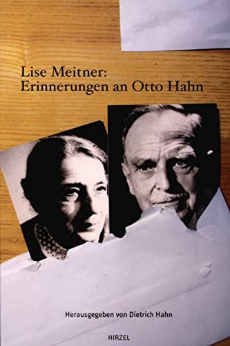 Lise Meitner: Erinnerungen an Otto Hahn: Mit Beiträgen von Mitarbeitern und Weggefährten. - Hahn, Dietrich