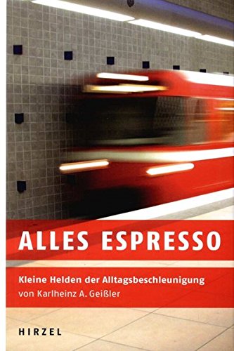 9783777614373: Alles Espresso: Kleine Helden der Alltagsbeschleunigung