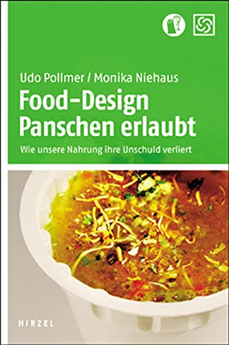 Food-Design - Panschen erlaubt - Wie unsere Nahrung ihre Unschuld verliert. - Pollmer, Udo und Monika Niehaus
