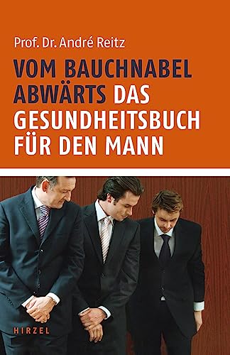 Vom Bauchnabel abwärts. Das Gesundheitsbuch für den Mann