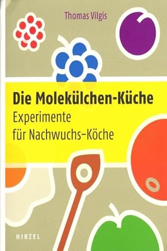 Beispielbild fr Die Moleklchen-Kche: Experimente fr Nachwuchs-Kche zum Verkauf von medimops