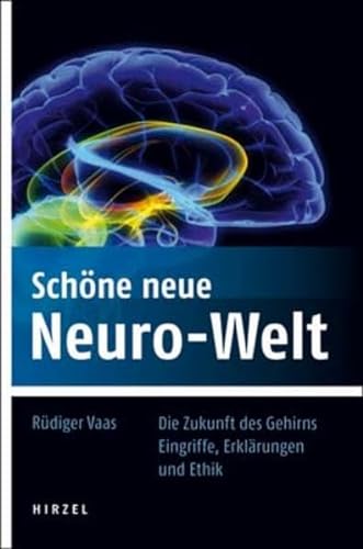 Beispielbild fr Schne neue Neuro-Welt: Die Zukunft des Gehirns. Eingriffe, Erklrungen und Ethik zum Verkauf von medimops