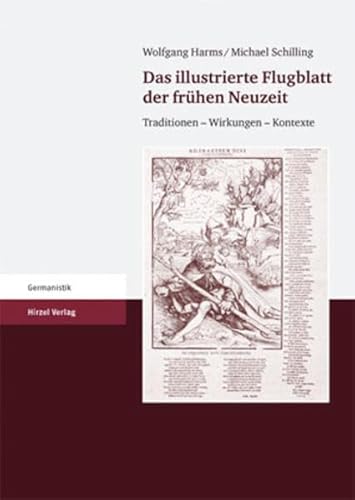 Beispielbild fr Das illustrierte Flugblatt der frhen Neuzeit: Tradition - Wirkungen - Kontexte Geisteswissenschaften Sprach- / Literaturwissenschaft Germanistik Flugbltter Flugbltter Flugschrift Frhe Neuzeit Frhneuzeit Literatur Frhneuzeit Literatur Deutsche Sprachwissenschaft Deutschsprachige Literatur Deutsche Sprachwissenschaften Deutschsprachige Literaturwissenschaft Wolfgang Harms Michael Schilling zum Verkauf von BUCHSERVICE / ANTIQUARIAT Lars Lutzer