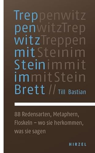 Beispielbild fr Treppenwitz mit Stein im Brett: 88 Redensarten, Metaphern, Floskeln - wo sie herkommen, was sie sagen zum Verkauf von medimops