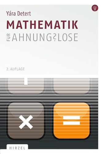 Mathematik für Ahnungslose : Eine Einstiegshilfe für Studierende - Detert, Yára