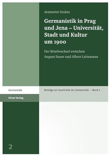 9783777621050: Germanistik in Prag und Jena - Universitt, Stadt und Kultur um 1900: Der Briefwechsel zwischen August Sauer und Albert Leitzmann