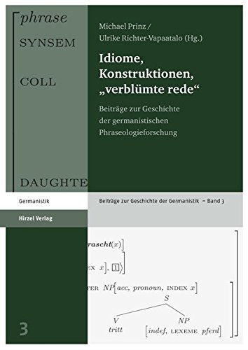 Idiome, Konstruktionen, "verblÃ¼mte rede": BeitrÃ¤ge zur Geschichte der germanistischen Phraseologieforschung (9783777621449) by Unknown Author