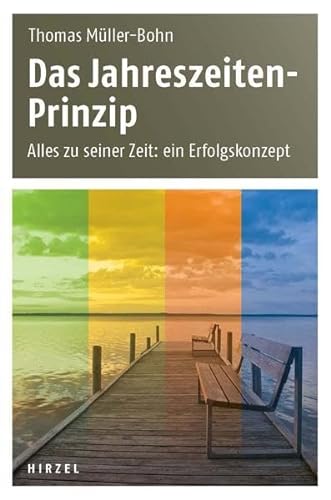 Stock image for Das Jahreszeiten-Prinzip: Alles zu seiner Zeit: Profitieren vom Erfolgskonzept der Natur for sale by medimops
