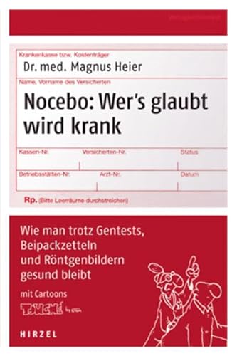 Beispielbild fr Nocebo - Wer's glaubt wird krank: Wie man trotz Gentests, Beipackzetteln und Rntgenbildern gesund bleibt zum Verkauf von medimops