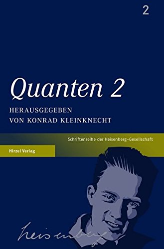 Quanten 2 (Schriften der Heisenberg-Gesellschaft) Konrad Kleinknecht - Konrad Kleinknecht