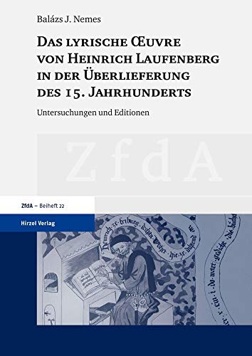 Stock image for Das lyrische Oeuvre von Heinrich Laufenberg in der berlieferung des 15. Jahrhunderts : Untersuchungen und Editionen. Balzs J. Nemes / Zeitschrift fr deutsches Altertum und deutsche Literatur / Beihefte ; 22 for sale by Antiquariat  Udo Schwrer