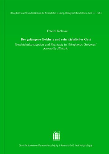 Beispielbild fr Der gefangene Gelehrte und sein nchtlicher Gast: Geschichtskonzeption und Phantasie in Nikephoros Gregoras' "Rhomaike Historia" . Leipzig. Philologisch - historische Klasse) zum Verkauf von medimops