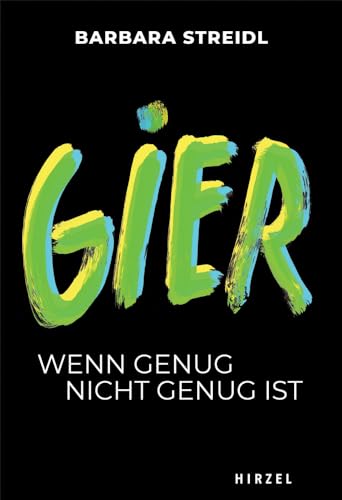 Stock image for Gier: Wenn genug nicht genug ist (Hirzel Zeitfragen (Todsnden)) for sale by medimops