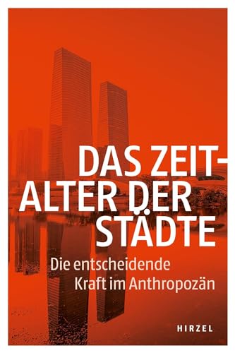 Imagen de archivo de Das Zeitalter der Stdte: Die entscheidende Kraft im Anthropozn a la venta por Revaluation Books