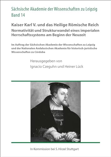 Stock image for Kaiser Karl V. und das Heilige Rmische Reich. Normativitt und Strukturwandel eines imperialen Herrschaftssystems am Beginn der Neuzeit for sale by GreatBookPrices