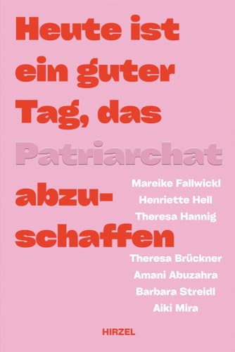 Stock image for Heute Ist Ein Guter Tag, Das Patriarchat Abzuschaffen for sale by Revaluation Books