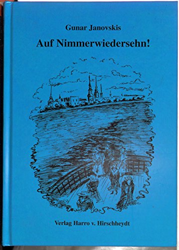 Stock image for Auf Nimmerwiedersehn! Roman, aus dem Lettischen von Kristine Zibergs, for sale by Antiquariat Robert von Hirschheydt