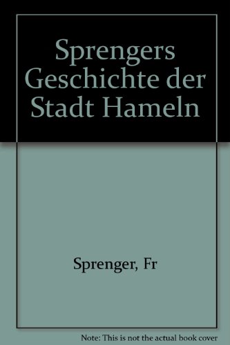 Sprenger's Geschichte der Stadt Hameln. Bearbeitet vom Amtmann von Reitzenstein. Mit Register,