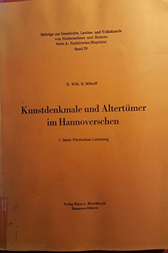 Imagen de archivo de Kunstdenkmale und Alterthmer im Hannoverschen. Band 1: Frstenthum Calenberg. Mit Abb. auf 12 Tafeln und in Holzschnitten (im Text), nebst einem Anhang ber Kunstausdrcke etc. a la venta por Antiquariat Robert von Hirschheydt