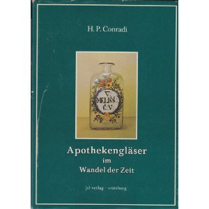 Apothekergläser im Wandel der Zeiten. - Über Gebrauch und Entwicklung von Kosmetik- und Arzneigef...