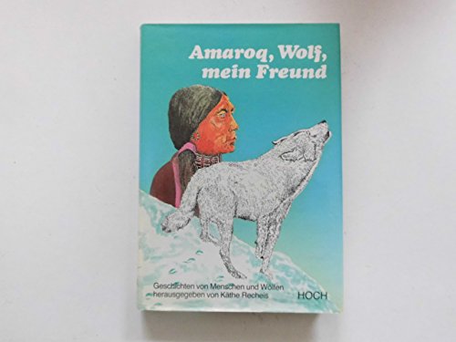 Stock image for Amaroq, Wolf, mein Freund. Wolfsgeschichten for sale by Versandantiquariat Felix Mcke