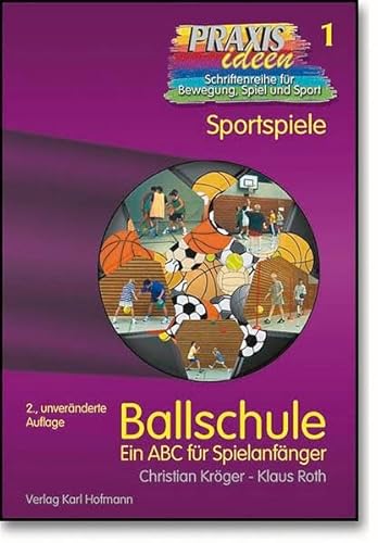 Beispielbild fr Ballschule. Ein ABC fr Spielanfnger: Sportspiele zum Verkauf von medimops