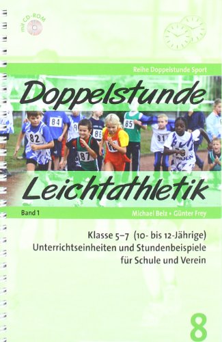 Beispielbild fr Doppelstunde Leichtathletik: Klasse 5 + 7 (10- bis 12-Jhrige). Unterrichteinheiten fr Schule und Verein mit CD-ROM von Gnter Frey und Michael Belz zum Verkauf von BUCHSERVICE / ANTIQUARIAT Lars Lutzer