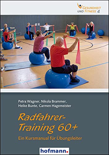 Stock image for Radfahrer-Training 60+: Ein Kursmanual fr bungsleiter (Gesundheit und Fitness) for sale by medimops