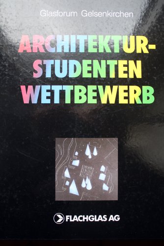 Dokumentation - Architekturstudenten-Wettbewerb. Glasforum Gelsenkirchen.
