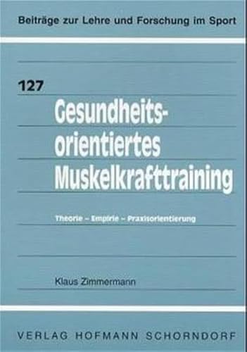 Beispielbild fr Gesundheitsorientiertes Muskelkrafttraining: Theorie - Empirie - Praxisorientierung zum Verkauf von medimops