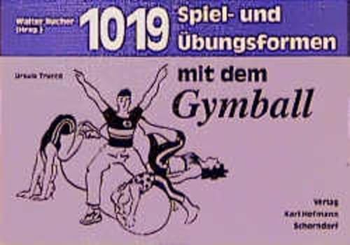 Tausendundneunzehn (1019) Spiel- und Übungsformen mit dem Gymball - Ursula Trucco