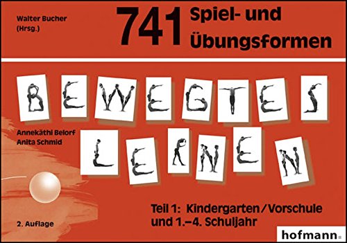 741 Spiel- und Übungsformen Bewegtes Lernen 01 : Kindergarten/Vorschule und 1.-4. Schuljahr - Annekäthi Belorf