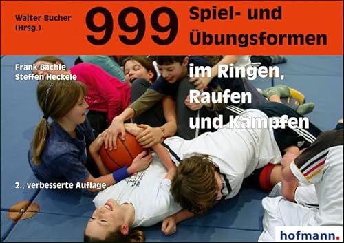 Stock image for 999 Spiel- und bungsformen im Ringen, Raufen und Kmpfen for sale by GreatBookPrices