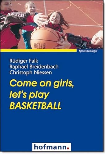 Beispielbild fr Come on girls, lets play Basketball zum Verkauf von medimops