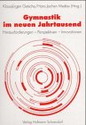 Gymnastik im neuen Jahrtausend. Herausforderungen - Perspektiven - Innovationen. (9783778034729) by Gutsche, Klaus-JÃ¼rgen; Mrdau, Hans Jochen