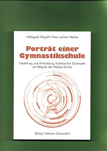 Beispielbild fr Portrt einer Gymnastikschule: Entstehung und Entwicklung rhythmischer Gymnastik am Beispiel der Medau-Schule zum Verkauf von medimops