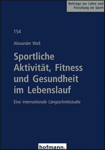 9783778045404: Sportliche Aktivitt, Fitness und Gesundheit im Lebenslauf: Eine internationale Lngsschnittstudie
