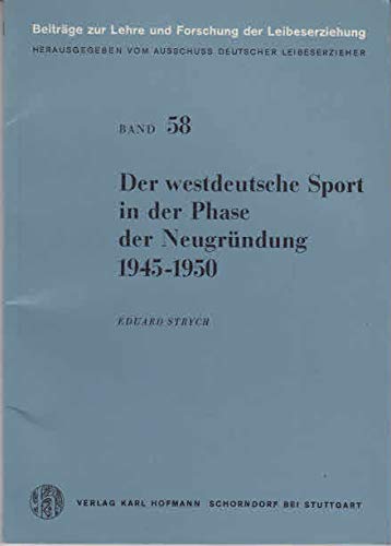 der westdeutsche sport in der phase der neugründung 1945-1950. beiträge zur lehre und forschung i...