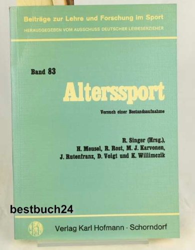 Alterssport : Versuch einer Bestandsaufnahme. Beiträge zur Lehre und Forschung im Sport Bd. 83.