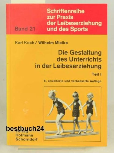 Beispielbild fr Die Gestaltung des Unterrichts in der Leibeserziehung zum Verkauf von Remagener Bcherkrippe