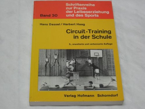 Circuit-Training in der Schule. (Mit zahlreichen Abb. im Text).