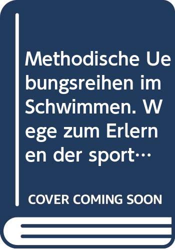 9783778053164: Methodische bungsreihen im Schwimmen (Schriftenreihe zur Praxis der Leibeserziehung und des Sports) - Braecklein, Heinz