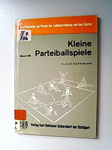 Kleine Parteiballspiele: Eine Sammlung zur Spielschulung mit 8/9-11/12jaÌˆhrigen SchuÌˆlern (Schriftenreihe zur Praxis der Leibeserziehung und des Sports ; Bd. 88) (German Edition) (9783778058817) by Kerkmann, Klaus