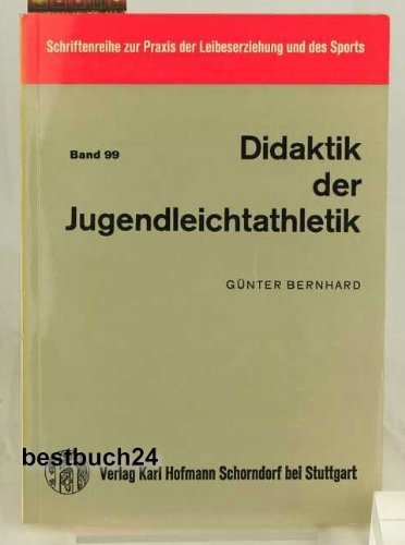 Schriftenreihe zur Praxis der Leibeserziehung und des Sports. Band 99: Didaktik der Jugendleichta...