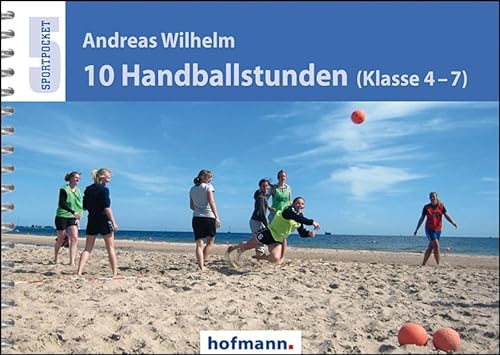 Stock image for Wilhelm, A: 10 Handballstunden (Klasse 4-7) for sale by Blackwell's