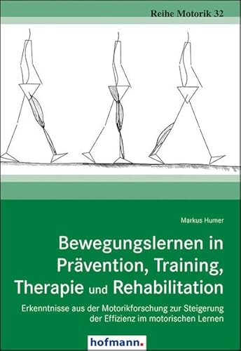 Beispielbild fr Bewegungslernen in Prvention, Training, Therapie und Rehabilitation: Erkenntnisse aus der Motorikforschung zur Steigerung der Effizienz im motorischen Lernen zum Verkauf von medimops